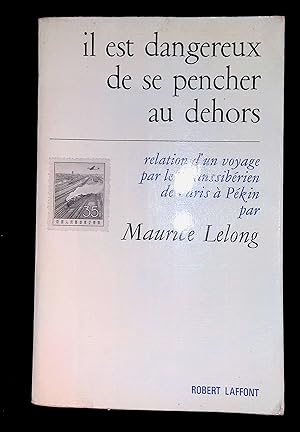 Seller image for Il est dangereux de se pencher au dehors Relation d'un voyage par le Transsibrien de Paris  Pkin for sale by LibrairieLaLettre2