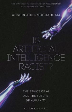 Bild des Verkufers fr Is Artificial Intelligence Racist? : The Ethics of Ai and the Future of Humanity zum Verkauf von GreatBookPrices