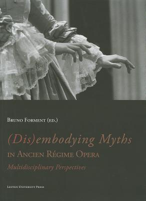 Seller image for (Dis)embodying Myths in Ancien Regime Opera for sale by moluna