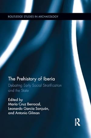 Seller image for Prehistory of Iberia : Debating Early Social Stratification and the State for sale by GreatBookPrices