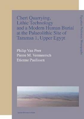 Bild des Verkufers fr Chert Quarrying, Lithic Technology, and a Modern Human Burial at the Palaeolithic Site of Taramsa 1, Upper Egypt zum Verkauf von moluna