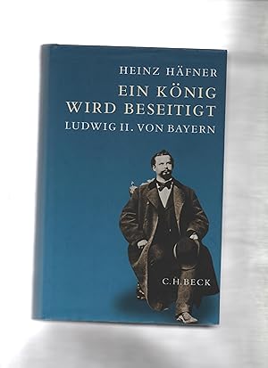 Ein König wird beseitigt : Ludwig II. von Bayern.