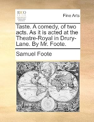 Seller image for Taste. A comedy, of two acts. As it is acted at the Theatre-Royal in Drury-Lane. By Mr. Foote. (Paperback or Softback) for sale by BargainBookStores