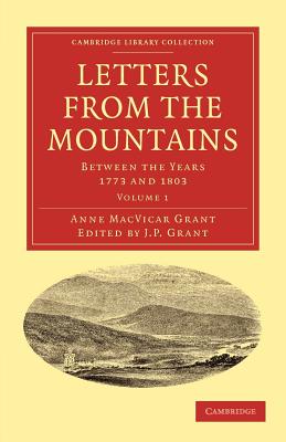Immagine del venditore per Letters from the Mountains: Being the Correspondence with Her Friends Between the Years 1773 and 1803 of Mrs Grant of Laggan (Paperback or Softback) venduto da BargainBookStores