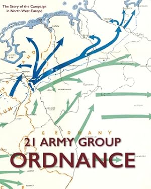 Seller image for 21 Army Group Ordnance: The Story of the Campaign in North West Europe (Paperback or Softback) for sale by BargainBookStores