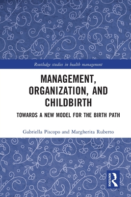 Imagen del vendedor de Management, Organization, and Childbirth: Towards a New Model for the Birth Path (Paperback or Softback) a la venta por BargainBookStores