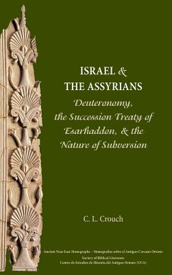 Bild des Verkufers fr Israel and the Assyrians: Deuteronomy, the Succession Treaty of Esarhaddon, and the Nature of Subversion (Hardback or Cased Book) zum Verkauf von BargainBookStores