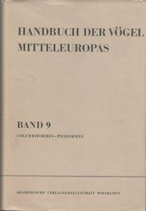 Handbuch der Vögel Mitteleuropas, Bd. 9., Columbiformes - Piciformes / unter Mitw. von Michael Abs .