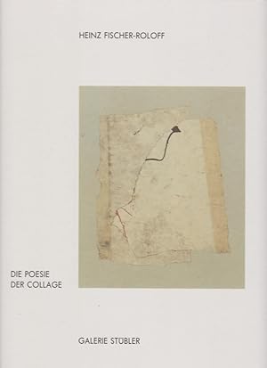 Seller image for Heinz Fischer-Roloff, die Poesie der Collage / Galerie Stbler. [Red.: Michael Stbler. Texte Wilhelm Beuermann ; Heidi Roch-Stbler ; Michael Stbler]; Knstler der Gegenwart ; Bd. 8 for sale by Licus Media