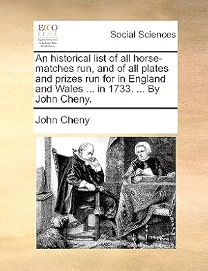 Seller image for An Historical List of All Horse-Matches Run, and of All Plates and Prizes Run for in England and Wales . in 1733. . by John Cheny. (Paperback or Softback) for sale by BargainBookStores