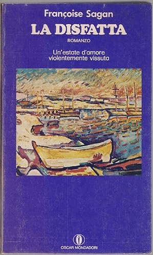 Seller image for La disfatta. Un'estate d'amore violentemente vissuta - Francois Sagan for sale by libreria biblos