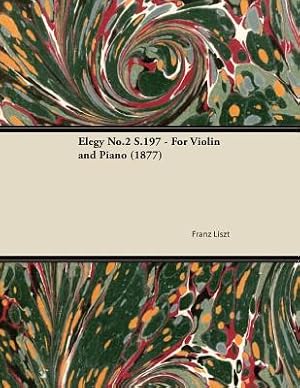 Bild des Verkufers fr Elegy No.2 S.197 - For Violin and Piano (1877) (Paperback or Softback) zum Verkauf von BargainBookStores