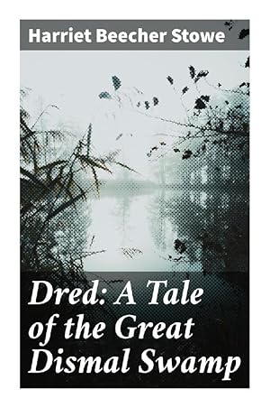 Bild des Verkufers fr Dred: A Tale of the Great Dismal Swamp zum Verkauf von moluna