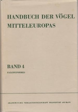 Handbuch der Vögel Mitteleuropas, Bd. 4., Falconiformes / hrsg. von Günther Niethammer; hrsg. von...