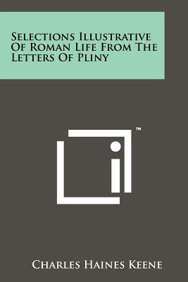 Bild des Verkufers fr Selections Illustrative of Roman Life from the Letters of Pliny (Paperback or Softback) zum Verkauf von BargainBookStores