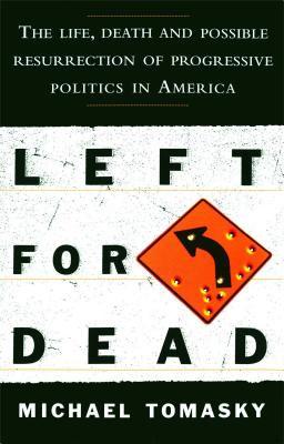 Image du vendeur pour Left for Dead: The Life, Death, and Possible Resurrection of Progressive Politics in America (Paperback or Softback) mis en vente par BargainBookStores