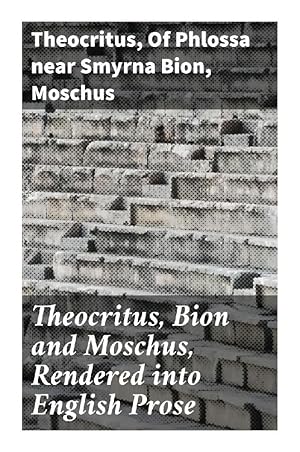 Bild des Verkufers fr Theocritus, Bion and Moschus, Rendered into English Prose zum Verkauf von moluna