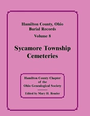 Seller image for Hamilton County, Ohio, Burial Records, Vol. 8: Sycamore Township Cemeteries (Paperback or Softback) for sale by BargainBookStores