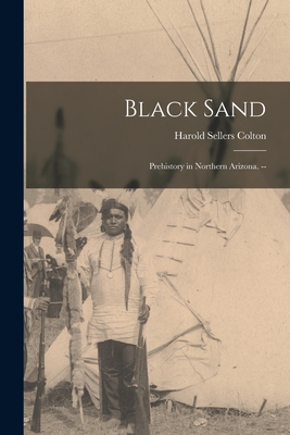 Image du vendeur pour Black Sand: Prehistory in Northern Arizona. -- (Paperback or Softback) mis en vente par BargainBookStores