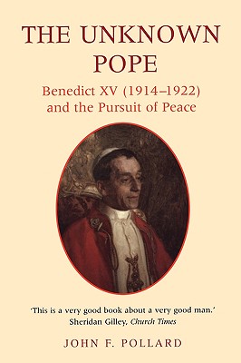 Seller image for The Unknown Pope: Benedict XV (1914-1922) and the Pursuit of Peace (Paperback or Softback) for sale by BargainBookStores