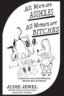 Bild des Verkufers fr All Men Are ASSHOLES, All Women are BITCHES: A Humorous Look at the Differences Between Men and Women (Paperback or Softback) zum Verkauf von BargainBookStores