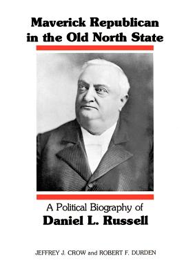 Seller image for Maverick Republican in the Old North State: A Political Biography of Daniel L. Russell (Paperback or Softback) for sale by BargainBookStores