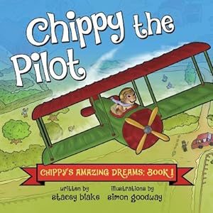 Image du vendeur pour Chippy the Pilot: Chippy's Amazing Dreams - Book 1 (Paperback or Softback) mis en vente par BargainBookStores
