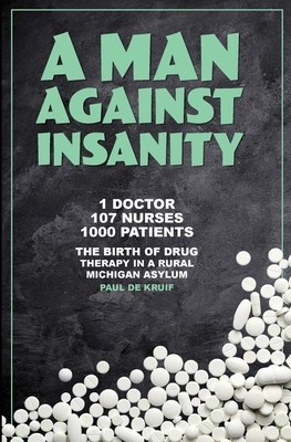 Immagine del venditore per A Man Against Insanity: The Birth of Drug Therapy in a Rural Michigan Asylum In 1952 (Paperback or Softback) venduto da BargainBookStores