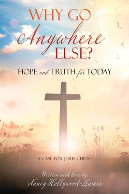 Seller image for Why Go Anywhere Else?: Hope and TRUTH for Today (Paperback or Softback) for sale by BargainBookStores
