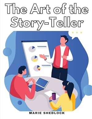 Seller image for The Art of the Story-Teller: Everything you Need to Know to Tell Stories Successfully (Paperback or Softback) for sale by BargainBookStores