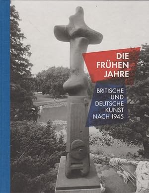 Imagen del vendedor de Die frhen Jahre : britische und deutsche Kunst nach 1945 ; [Sprengel-Museum Hannover, 14.06. - 28.09.2014] = Those early years. Carina Plath (Hg.). Mit Texten von Arie Hartog, Carina Plath und John-Paul Stonard. [bers. Petra Gaines .] a la venta por Licus Media