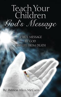 Seller image for Teach Your Children God's Message: A True Message by God for Life from Death (Paperback or Softback) for sale by BargainBookStores