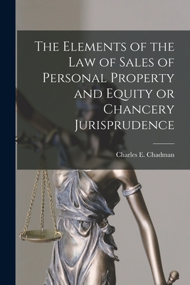 Seller image for The Elements of the Law of Sales of Personal Property and Equity or Chancery Jurisprudence (Paperback or Softback) for sale by BargainBookStores