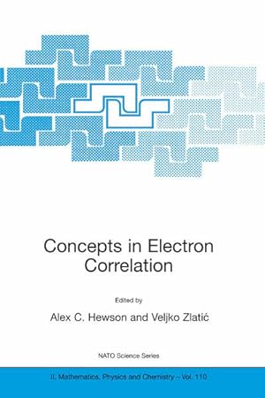 Concepts in Electron Correlation (=NATO Science Series II: Mathematics, Physics and Chemistry, 110).