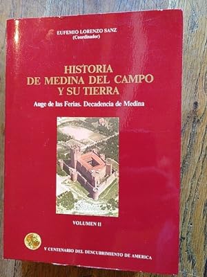 Seller image for HISTORIA DE MEDINA DEL CA,MPO Y SU TIERRA. VOl. II. Auge de las Ferias. Decadencia de Medina for sale by Librera Pramo