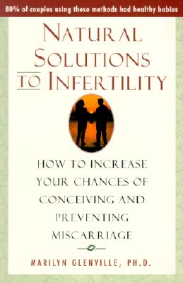 Immagine del venditore per Natural Solutions to Infertility: How to Increase Your Chances of Conceiving and Preventing Miscarriage (Paperback or Softback) venduto da BargainBookStores