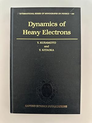 Dynamics of Heavy Electrons (The International Series of Monographs on Physics, 105, Band 105)