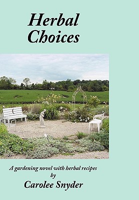 Bild des Verkufers fr Herbal Choices: A gardening novel with herbal recipes (Hardback or Cased Book) zum Verkauf von BargainBookStores