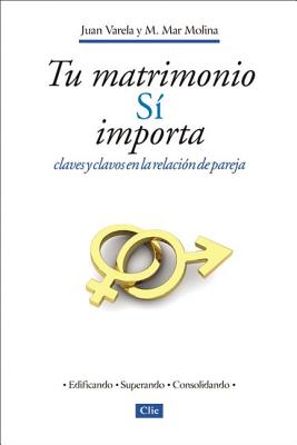 Seller image for Tu Matrimonio S� Importa: Claves Y Clavos En La Relaci�n de Pareja = Your Marriage Does Matter (Paperback or Softback) for sale by BargainBookStores