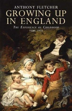 Bild des Verkufers fr Growing Up in England: The Experience of Childhood 1600-1914 zum Verkauf von WeBuyBooks