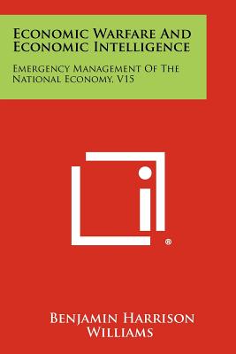 Seller image for Economic Warfare And Economic Intelligence: Emergency Management Of The National Economy, V15 (Paperback or Softback) for sale by BargainBookStores