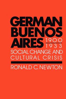 Imagen del vendedor de German Buenos Aires, 1900-1933: Social Change and Cultural Crisis (Paperback or Softback) a la venta por BargainBookStores