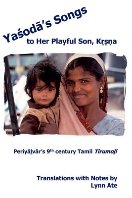 Seller image for Yasoda's Songs to Her Playful Son, Krsna: Periyalvar's 9th Century Tamil Tirumoli (Paperback or Softback) for sale by BargainBookStores