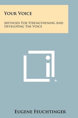 Seller image for Your Voice: Methods For Strengthening And Developing The Voice (Paperback or Softback) for sale by BargainBookStores