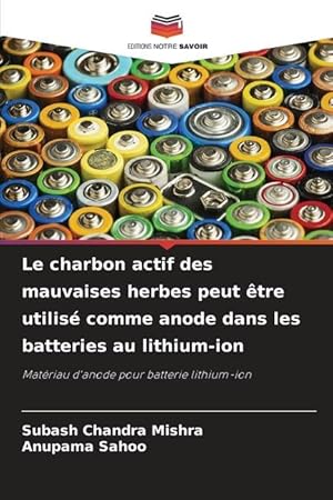 Immagine del venditore per Le charbon actif des mauvaises herbes peut tre utilis comme anode dans les batteries au lithium-ion venduto da moluna