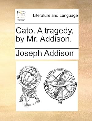 Seller image for Cato. a Tragedy, by Mr. Addison. (Paperback or Softback) for sale by BargainBookStores