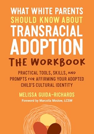Bild des Verkufers fr What White Parents Should Know About Transracial Adoption : Practical Tools, Skills, and Prompts for Affirming Your Adopted Child's Cultural Identity zum Verkauf von GreatBookPrices