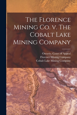 Image du vendeur pour The Florence Mining Co. V. The Cobalt Lake Mining Company (Paperback or Softback) mis en vente par BargainBookStores