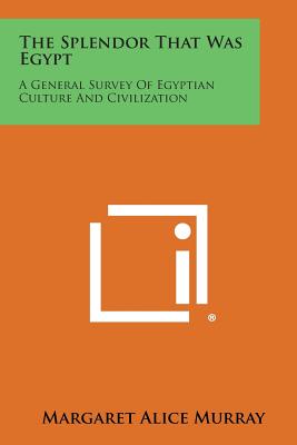 Imagen del vendedor de The Splendor That Was Egypt: A General Survey of Egyptian Culture and Civilization (Paperback or Softback) a la venta por BargainBookStores