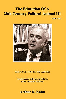 Seller image for The Education of a 20th Century Political Animal III: Academia and a Rearguard Defense of Humanist Tradition (Paperback or Softback) for sale by BargainBookStores